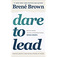 Dare to Lead: Brave Work. Tough Conversations. Whole Hearts. (English Edition)